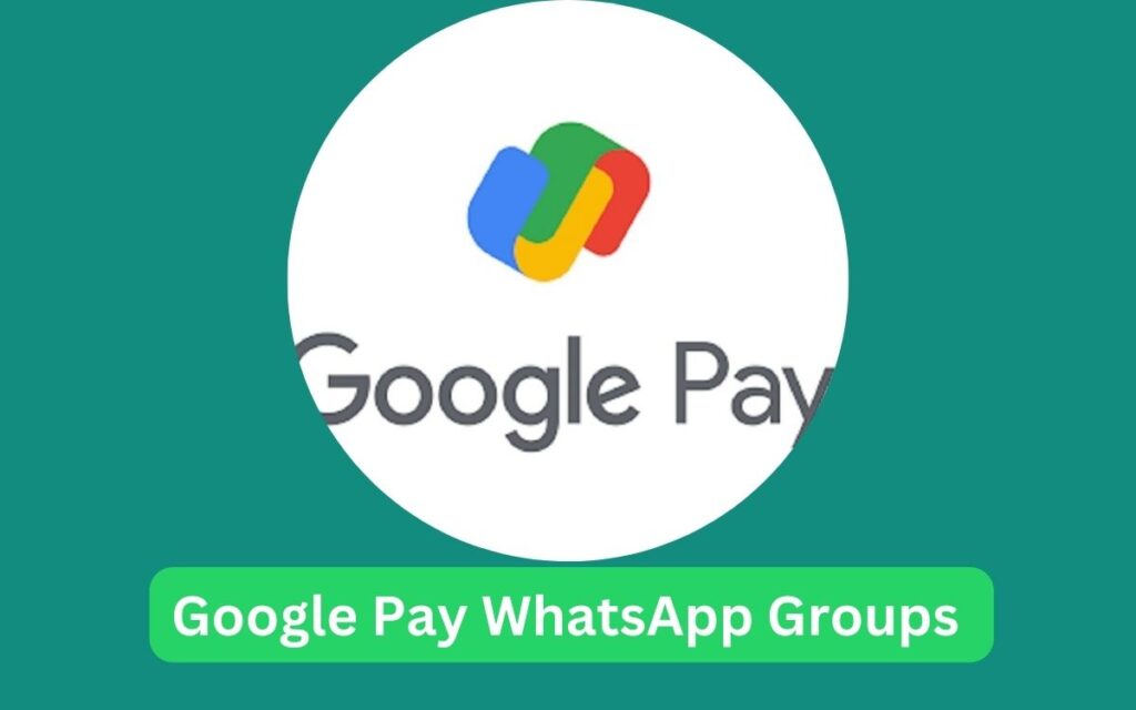 Google Pay WhatsApp Groups Links