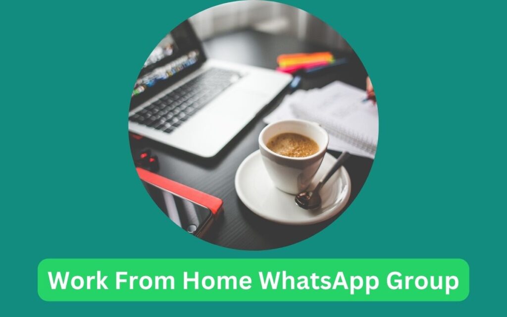 Work From Home WhatsApp Group Links