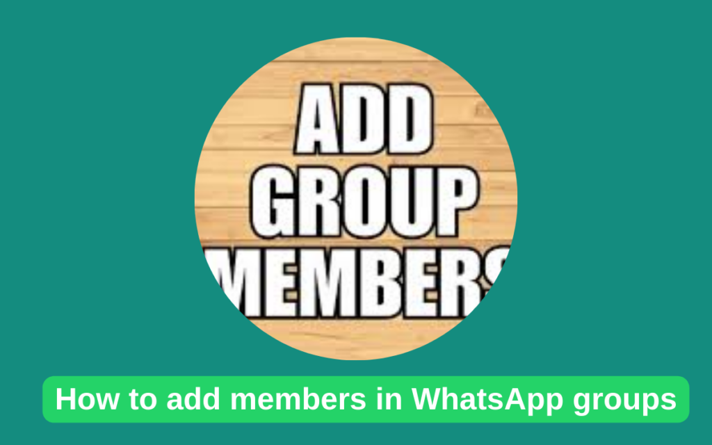 How to add members in WhatsApp groups