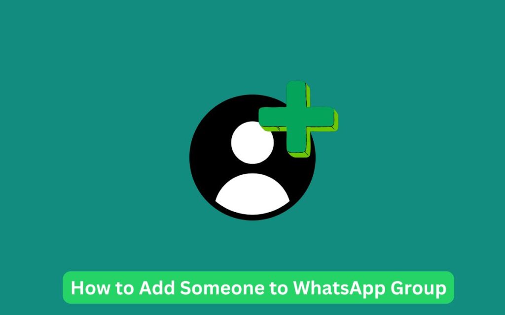 How to Add Someone to WhatsApp Group