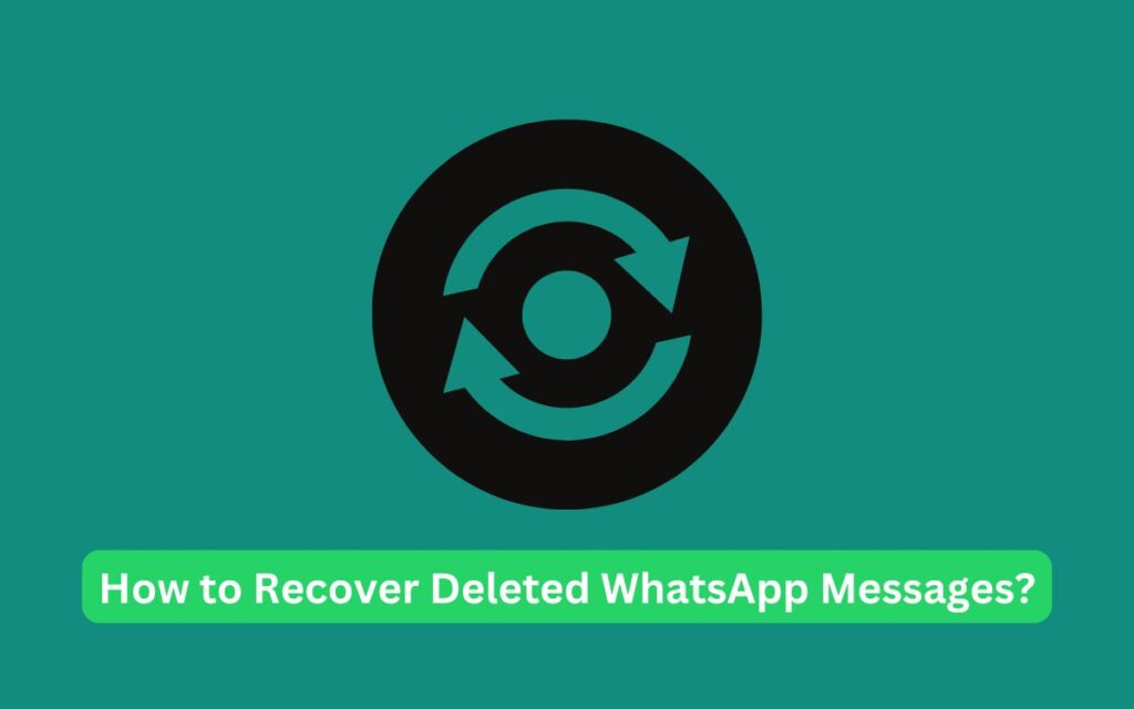 How to Recover Deleted WhatsApp Messages (Easy Way)