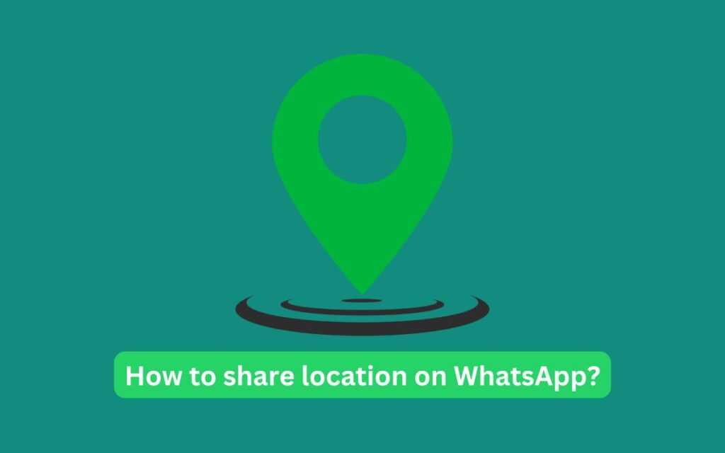How to Share Location on WhatsApp